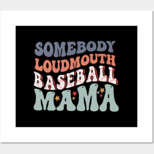 Somebody'S Loudmouth Baseball Mama Mothers Day Posters and Art